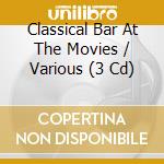 Classical Bar At The Movies / Various (3 Cd) cd