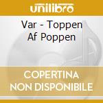 Var - Toppen Af Poppen cd