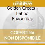 Golden Greats - Latino Favourites cd