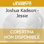 Joshua Kadison - Jessie cd musicale di Joshua Kadison