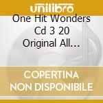 One Hit Wonders Cd 3 20 Original All Time Classics / Various cd