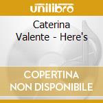 Caterina Valente - Here's cd musicale di Caterina Valente