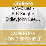 V/A-Blues - B.B.Kingbo Didleyjohn Lee Hookermuddy Watersray Charles cd musicale di V/A