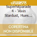 Superhitparade 4 - 'Alvin Stardust, Hues Corporation, Tracey' cd
