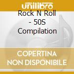 Rock N Roll - 50S Compilation cd musicale di Rock N Roll