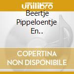 Beertje Pippeloentje En.. cd