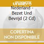 Nederland - Bezet Und Bevrijd (2 Cd) cd musicale di Nederland