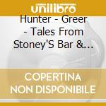 Hunter - Greer - Tales From Stoney'S Bar & Grill cd