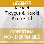 Richard Treygus & Harold Kimp - Hill cd musicale di Richard Treygus & Harold Kimp