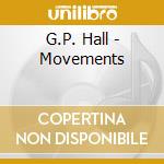 G.P. Hall - Movements cd musicale di G.P. Hall