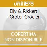 Elly & Rikkert - Groter Groeien cd
