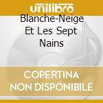 Blanche-Neige Et Les Sept Nains cd musicale di Terminal Video
