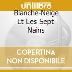 Blanche-Neige Et Les Sept Nains cd