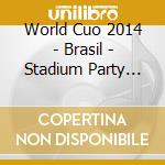 World Cuo 2014 - Brasil - Stadium Party Hits cd