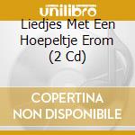 Liedjes Met Een Hoepeltje Erom (2 Cd)  cd