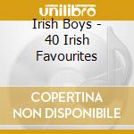 Irish Boys - 40 Irish Favourites cd