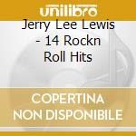 Jerry Lee Lewis - 14 Rockn Roll Hits cd