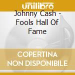Johnny Cash - Fools Hall Of Fame cd
