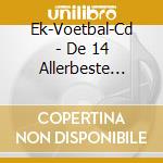 Ek-Voetbal-Cd - De 14 Allerbeste Voetbal cd