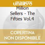 Million Sellers - The Fifties Vol.4 cd musicale di Million Sellers