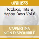 Hotdogs, Hits & Happy Days Vol.6 cd