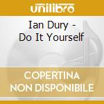 Ian Dury - Do It Yourself cd musicale di Ian Dury