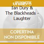 Ian Dury & The Blackheads - Laughter cd