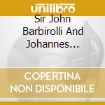 Sir John Barbirolli And Johannes Brahms - Brahms: Symphonies 2 & 3 cd