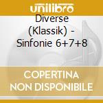 Diverse (Klassik) - Sinfonie 6+7+8 cd musicale di Diverse (Klassik)