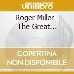 Roger Miller - The Great... cd musicale di Roger Miller