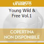 Young Wild & Free Vol.1 cd musicale di Terminal Video
