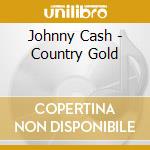 Johnny Cash - Country Gold cd musicale di Johnny Cash