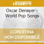 Oscar Denayer - World Pop Songs cd musicale di Oscar Denayer