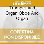Trumpet And Organ  Oboe And Organ cd
