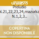 Preludio N.21,22,23,24,mazurka N.1,2,3.. cd