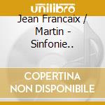 Jean Francaix / Martin - Sinfonie.. cd