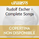 Rudolf Escher - Complete Songs cd musicale di Gabriel Faure'