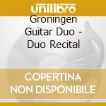 Groningen Guitar Duo - Duo Recital cd musicale di Groningen Guitar Duo
