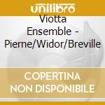 Viotta Ensemble - Pierne/Widor/Breville
