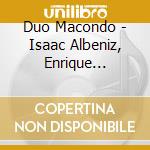 Duo Macondo - Isaac Albeniz, Enrique Granados &.. cd