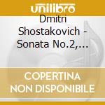 Dmitri Shostakovich - Sonata No.2, Preludes & Fugues cd musicale di Dmitri Shostakovich