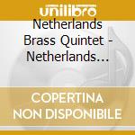 Netherlands Brass Quintet - Netherlands Brass Quintet cd musicale di Netherlands Brass Quintet