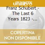 Franz Schubert - The Last 6 Years 1823 - 1828 Vol.2 cd