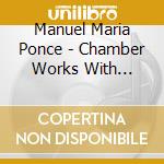 Manuel Maria Ponce - Chamber Works With Guitar cd