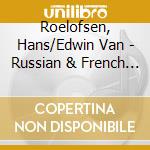 Roelofsen, Hans/Edwin Van - Russian & French Music.. cd musicale di Roelofsen, Hans/Edwin Van