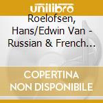 Roelofsen, Hans/Edwin Van - Russian & French Music.. cd
