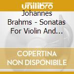 Johannes Brahms - Sonatas For Violin And Piano cd