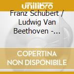 Franz Schubert / Ludwig Van Beethoven - Trios D581,D471 / Serenade cd musicale di Franz Schubert / Ludwig Van Beethoven