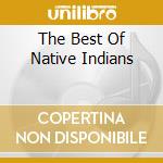 The Best Of Native Indians cd