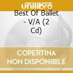 Best Of Ballet - V/A (2 Cd) cd musicale